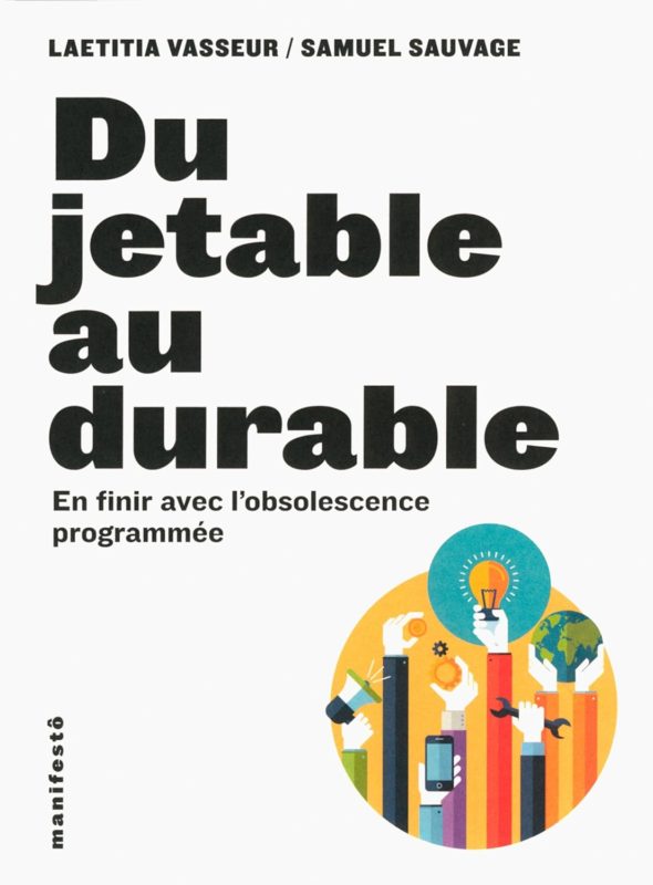 Du jetable au durable: En finir avec l’obsolescence programmée